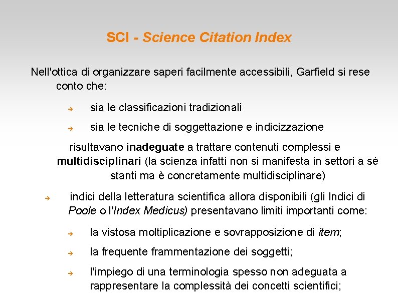 SCI - Science Citation Index Nell'ottica di organizzare saperi facilmente accessibili, Garfield si rese