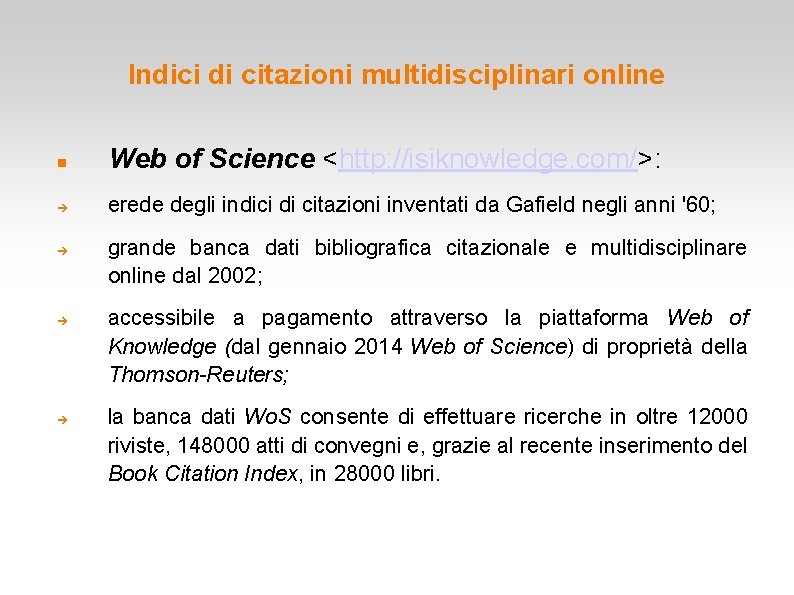 Indici di citazioni multidisciplinari online Web of Science <http: //isiknowledge. com/>: erede degli indici