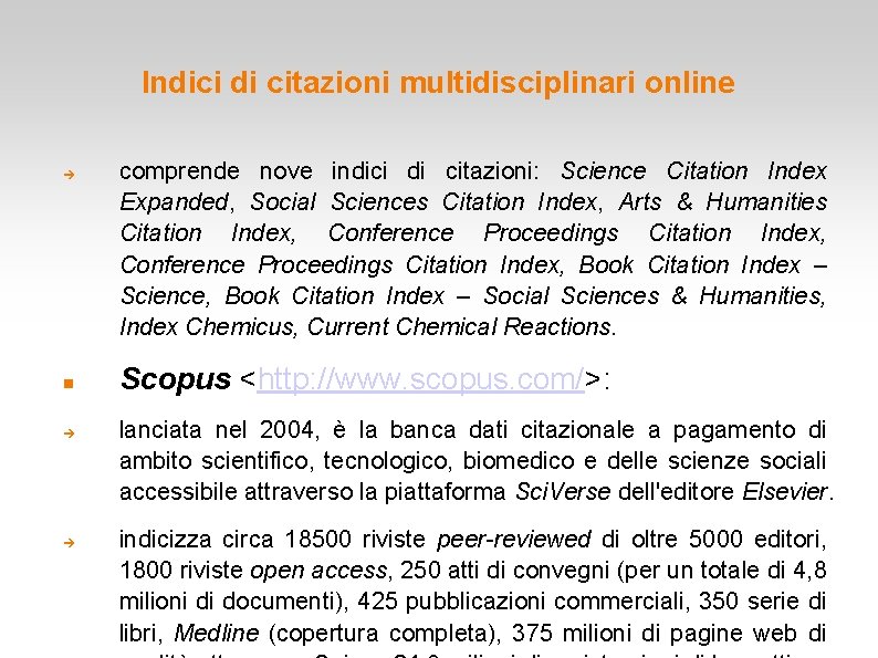 Indici di citazioni multidisciplinari online comprende nove indici di citazioni: Science Citation Index Expanded,