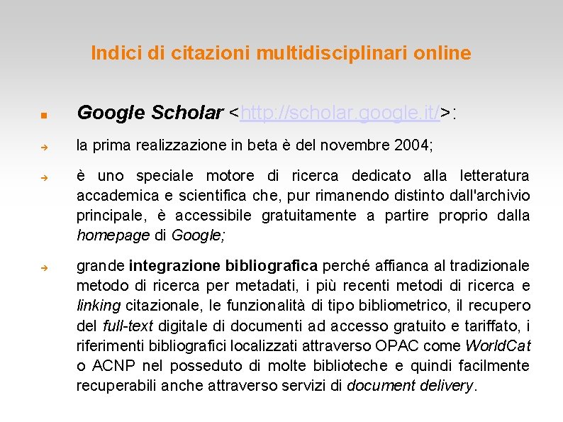 Indici di citazioni multidisciplinari online Google Scholar <http: //scholar. google. it/>: la prima realizzazione