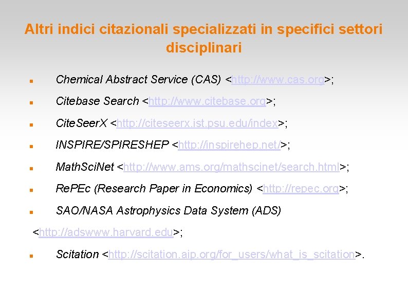 Altri indici citazionali specializzati in specifici settori disciplinari Chemical Abstract Service (CAS) <http: //www.