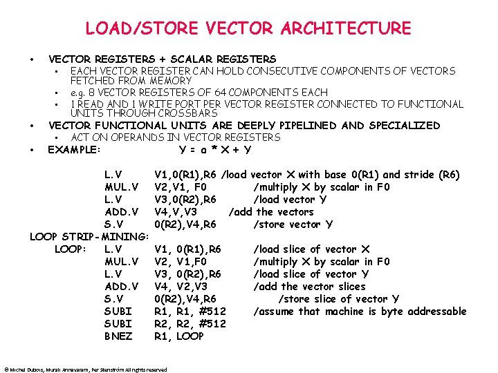 LOAD/STORE VECTOR ARCHITECTURE • VECTOR REGISTERS + SCALAR REGISTERS • EACH VECTOR REGISTER CAN