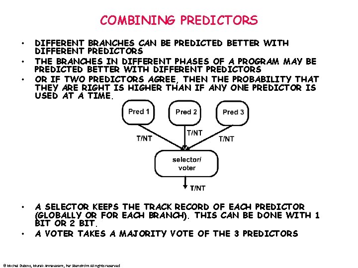 COMBINING PREDICTORS • • • DIFFERENT BRANCHES CAN BE PREDICTED BETTER WITH DIFFERENT PREDICTORS