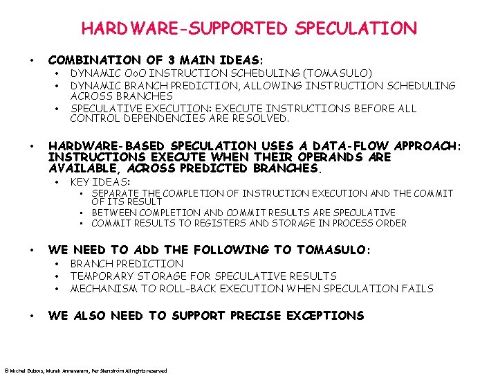 HARDWARE-SUPPORTED SPECULATION • COMBINATION OF 3 MAIN IDEAS: • • HARDWARE-BASED SPECULATION USES A