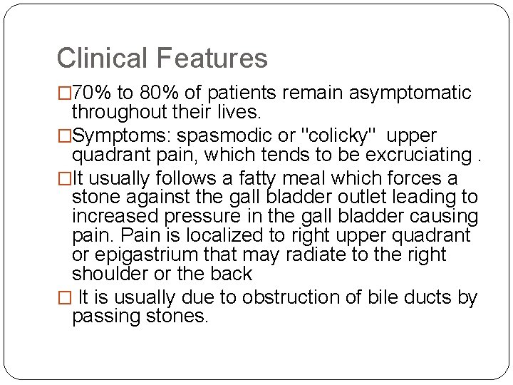 Clinical Features � 70% to 80% of patients remain asymptomatic throughout their lives. �Symptoms: Clinical Features � 70% to 80% of patients remain asymptomatic throughout their lives. �Symptoms: