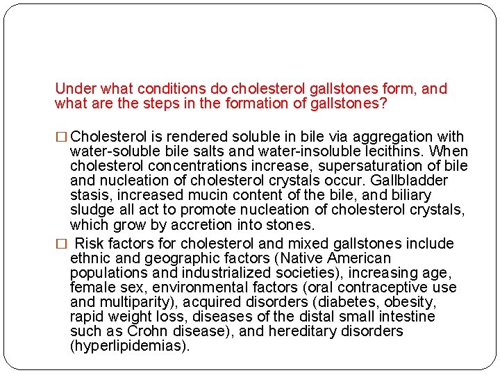 Under what conditions do cholesterol gallstones form, and what are the steps in the Under what conditions do cholesterol gallstones form, and what are the steps in the