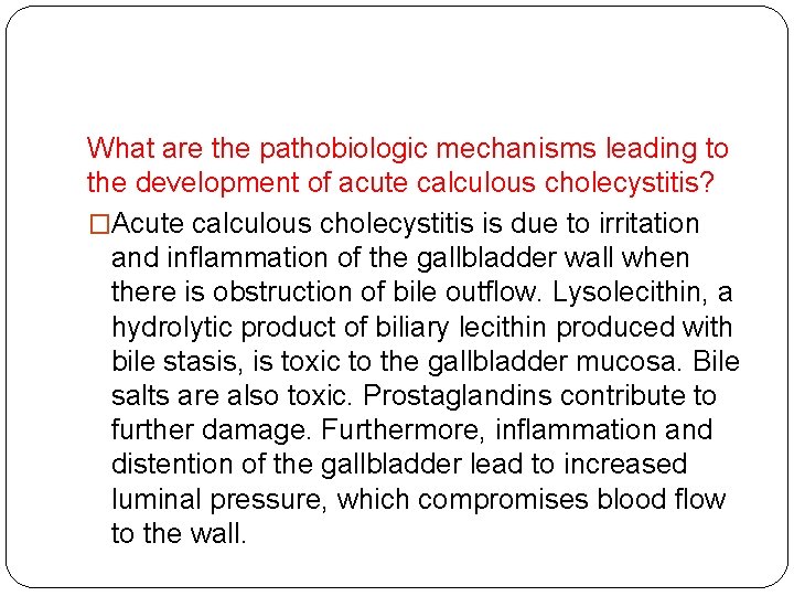 What are the pathobiologic mechanisms leading to the development of acute calculous cholecystitis? �Acute What are the pathobiologic mechanisms leading to the development of acute calculous cholecystitis? �Acute