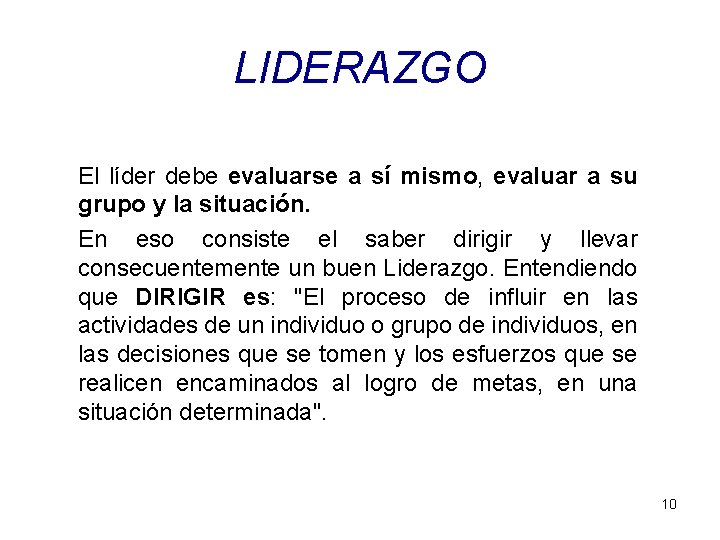 LIDERAZGO El líder debe evaluarse a sí mismo, evaluar a su grupo y la