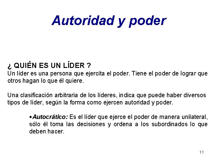 Autoridad y poder ¿ QUIÉN ES UN LÍDER ? Un líder es una persona