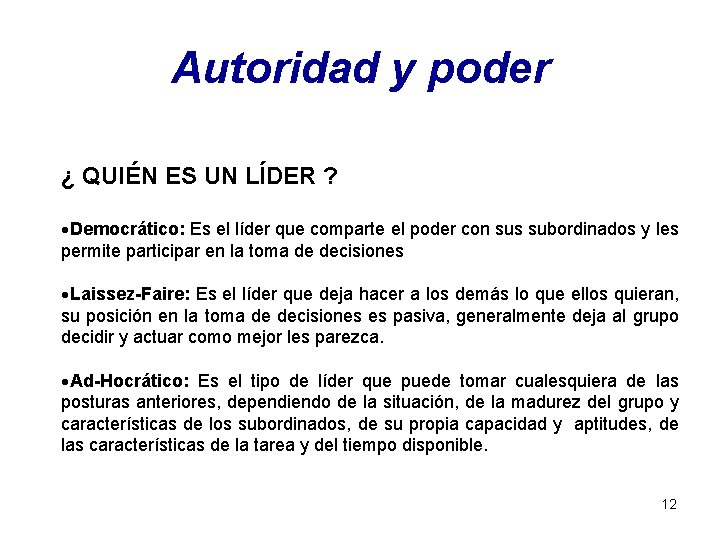 Autoridad y poder ¿ QUIÉN ES UN LÍDER ? ·Democrático: Es el líder que