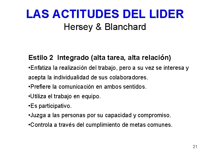 LAS ACTITUDES DEL LIDER Hersey & Blanchard Estilo 2 Integrado (alta tarea, alta relación)