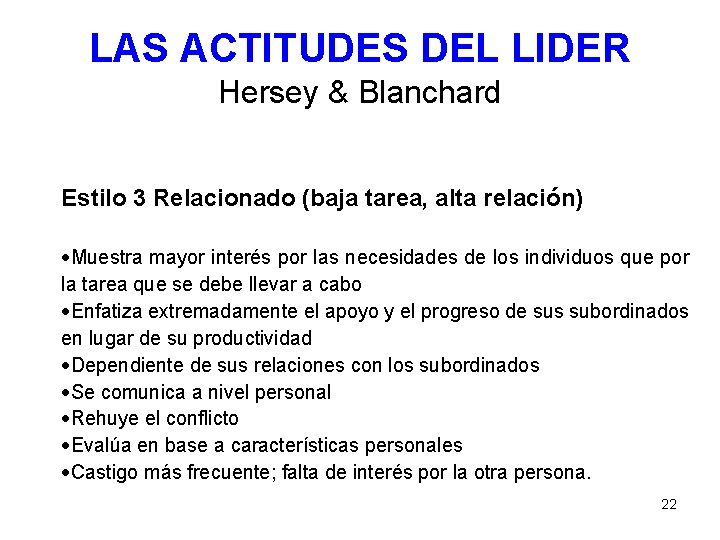 LAS ACTITUDES DEL LIDER Hersey & Blanchard Estilo 3 Relacionado (baja tarea, alta relación)