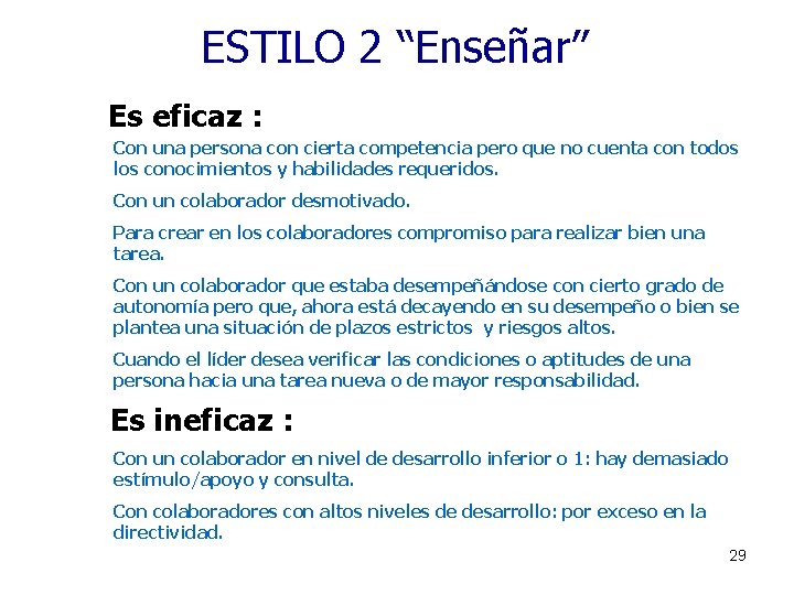 ESTILO 2 “Enseñar” Es eficaz : Con una persona con cierta competencia pero que