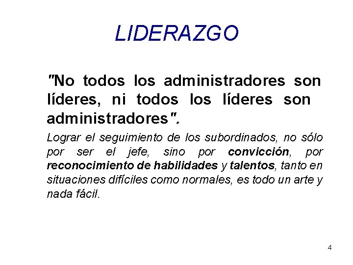 LIDERAZGO "No todos los administradores son líderes, ni todos líderes son administradores". Lograr el