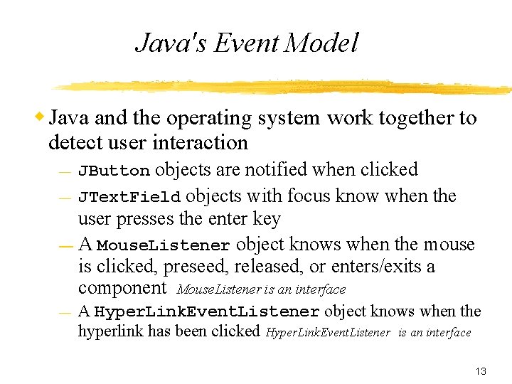 Java's Event Model Java and the operating system work together to detect user interaction