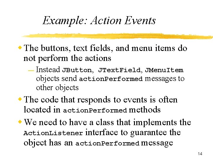 Example: Action Events The buttons, text fields, and menu items do not perform the