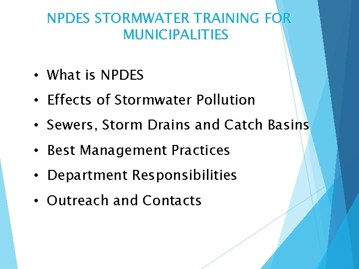 NPDES STORMWATER TRAINING FOR MUNICIPALITIES • What is NPDES • Effects of Stormwater Pollution