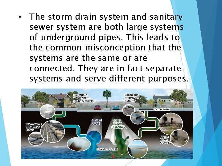  • The storm drain system and sanitary sewer system are both large systems