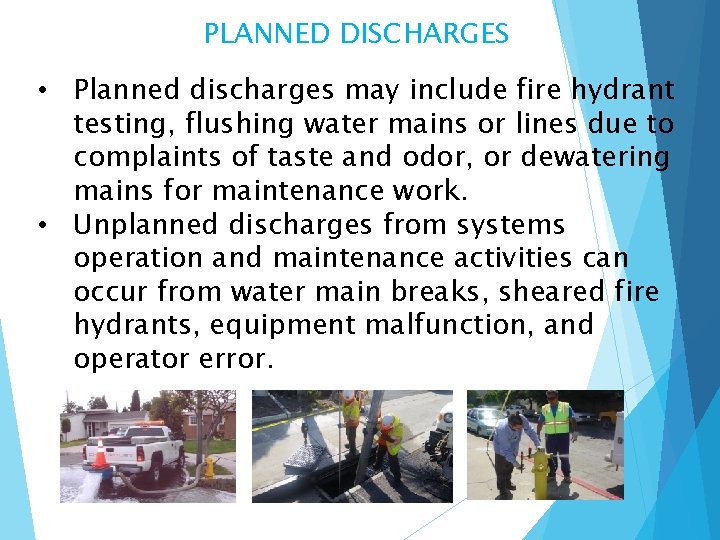 PLANNED DISCHARGES • Planned discharges may include fire hydrant testing, flushing water mains or