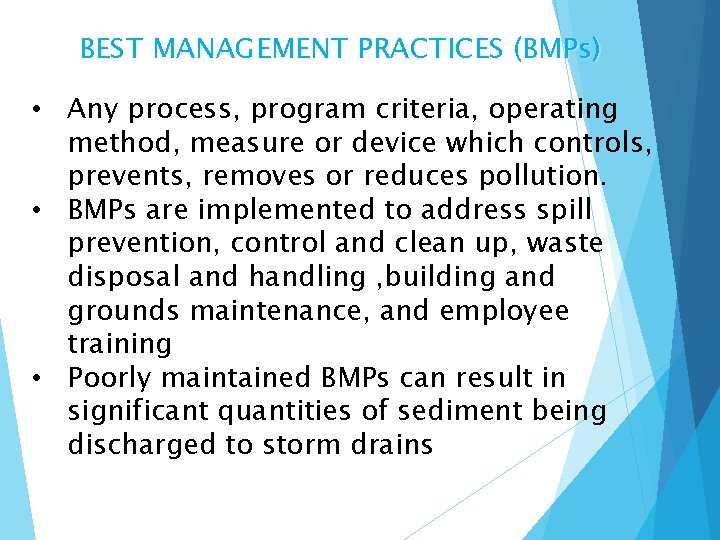 BEST MANAGEMENT PRACTICES (BMPs) • Any process, program criteria, operating method, measure or device