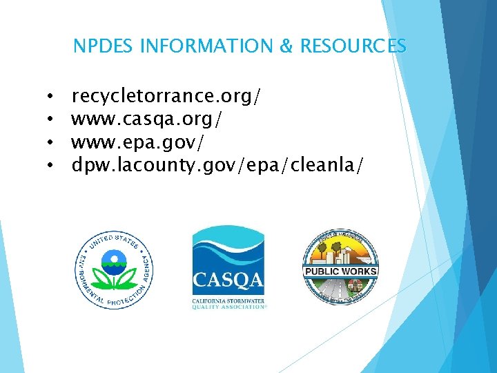 NPDES INFORMATION & RESOURCES • • recycletorrance. org/ www. casqa. org/ www. epa. gov/