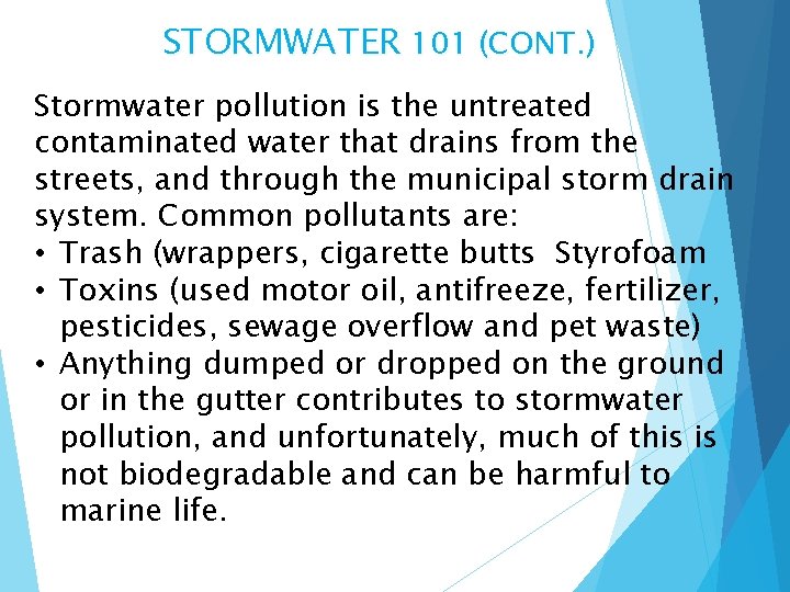 STORMWATER 101 (CONT. ) Stormwater pollution is the untreated contaminated water that drains from