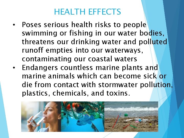 HEALTH EFFECTS • Poses serious health risks to people swimming or fishing in our