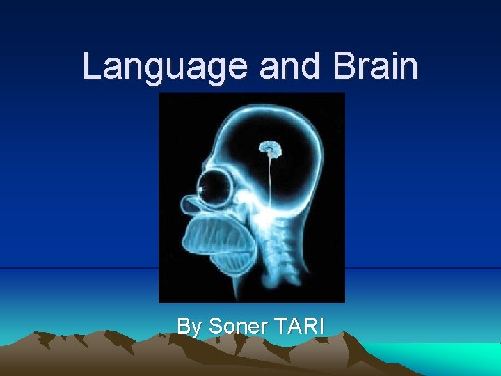 Language and Brain By Soner TARI 