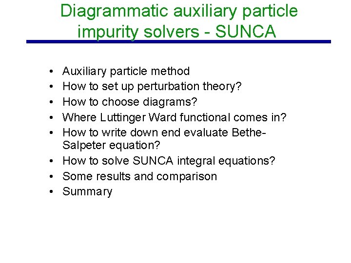 Diagrammatic auxiliary particle impurity solvers - SUNCA • • • Auxiliary particle method How