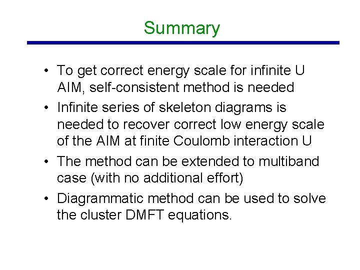 Summary • To get correct energy scale for infinite U AIM, self-consistent method is
