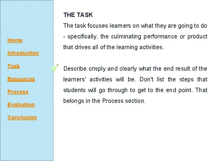 THE TASK The task focuses learners on what they are going to do Home