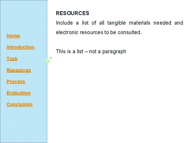 RESOURCES Include a list of all tangible materials needed and Home Introduction Task Resources