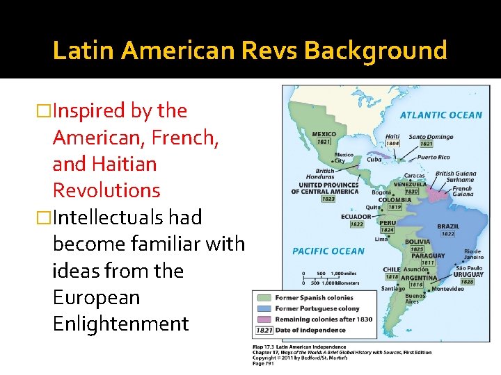Latin American Revs Background �Inspired by the American, French, and Haitian Revolutions �Intellectuals had