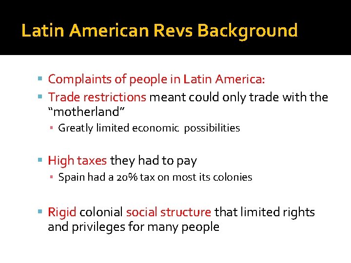 Latin American Revs Background Complaints of people in Latin America: Trade restrictions meant could