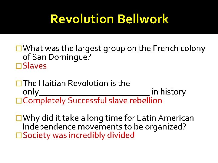Revolution Bellwork �What was the largest group on the French colony of San Domingue?