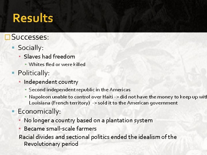 Results �Successes: Socially: • Slaves had freedom ▪ Whites fled or were killed Politically: