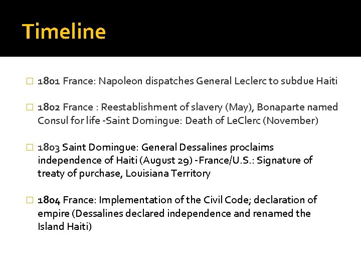 Timeline � 1801 France: Napoleon dispatches General Leclerc to subdue Haiti � 1802 France