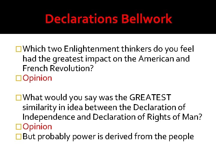 Declarations Bellwork �Which two Enlightenment thinkers do you feel had the greatest impact on