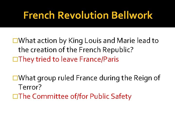French Revolution Bellwork �What action by King Louis and Marie lead to the creation