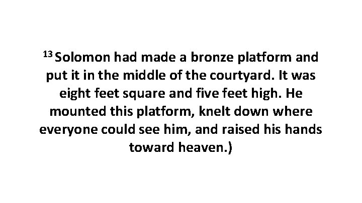 13 Solomon had made a bronze platform and put it in the middle of