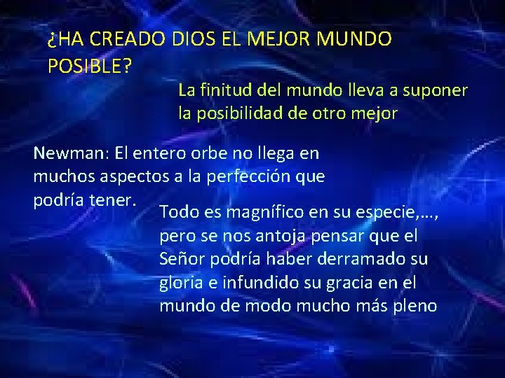 ¿HA CREADO DIOS EL MEJOR MUNDO POSIBLE? La finitud del mundo lleva a suponer