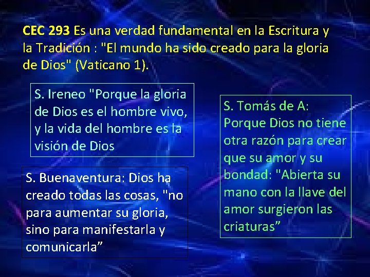 CEC 293 Es una verdad fundamental en la Escritura y la Tradición : "El