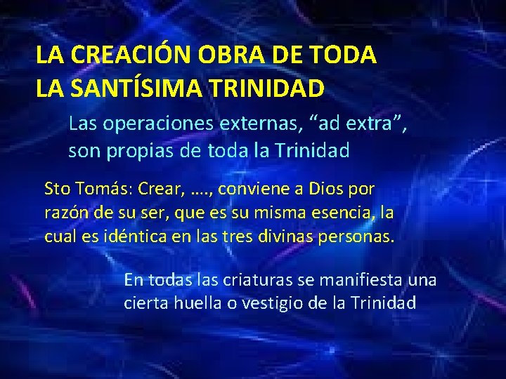LA CREACIÓN OBRA DE TODA LA SANTÍSIMA TRINIDAD Las operaciones externas, “ad extra”, son