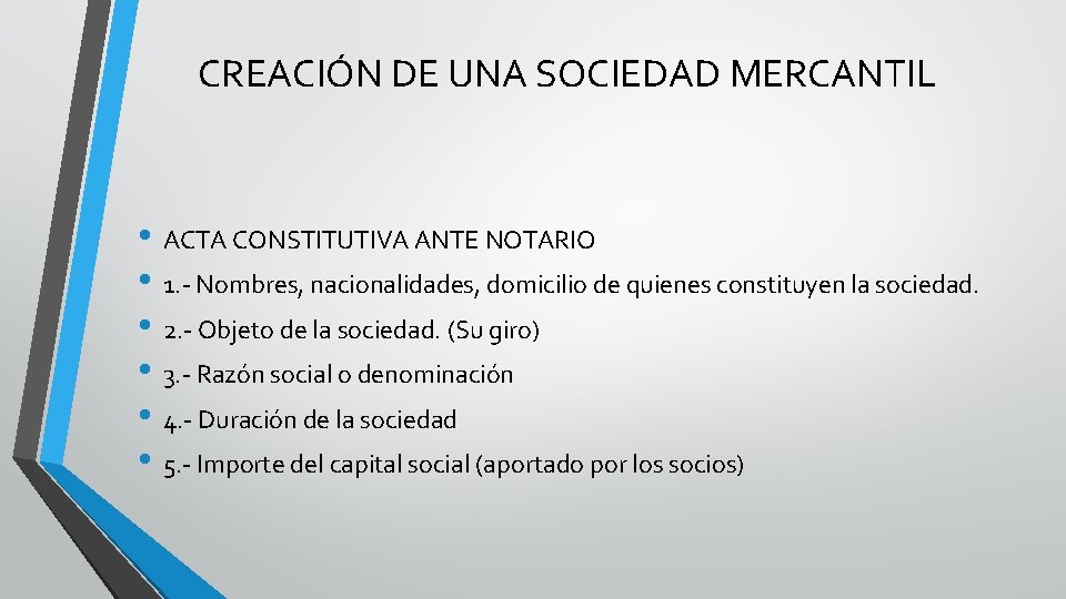 CREACIÓN DE UNA SOCIEDAD MERCANTIL • ACTA CONSTITUTIVA ANTE NOTARIO • 1. - Nombres,