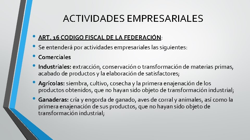 ACTIVIDADES EMPRESARIALES • ART. 16 CODIGO FISCAL DE LA FEDERACIÓN: • Se entenderá por