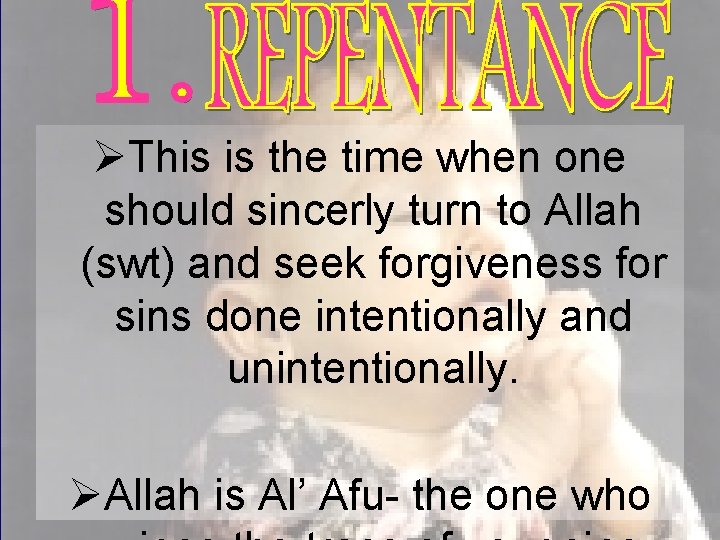 ØThis is the time when one should sincerly turn to Allah (swt) and seek