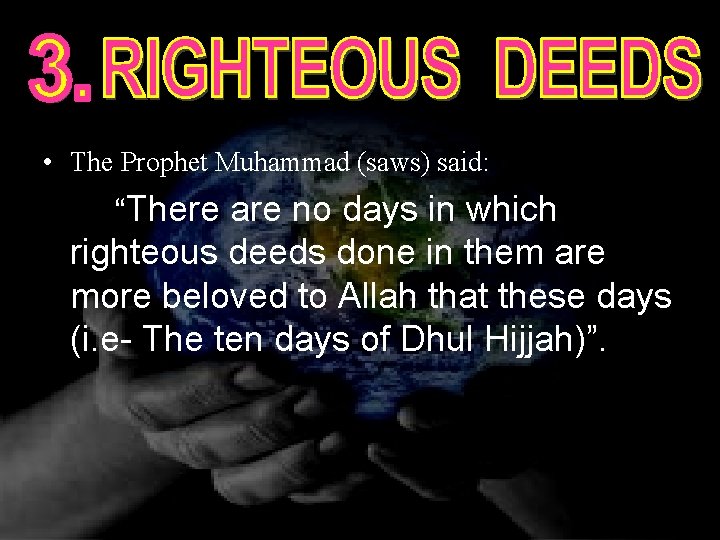  • The Prophet Muhammad (saws) said: “There are no days in which righteous