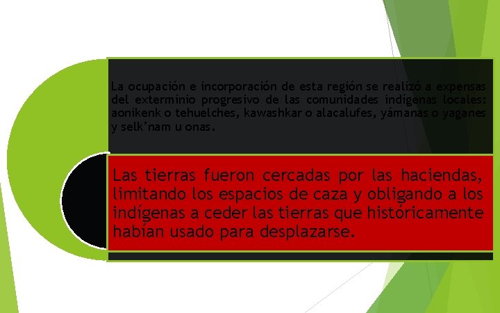 La ocupación e incorporación de esta región se realizó a expensas del exterminio progresivo