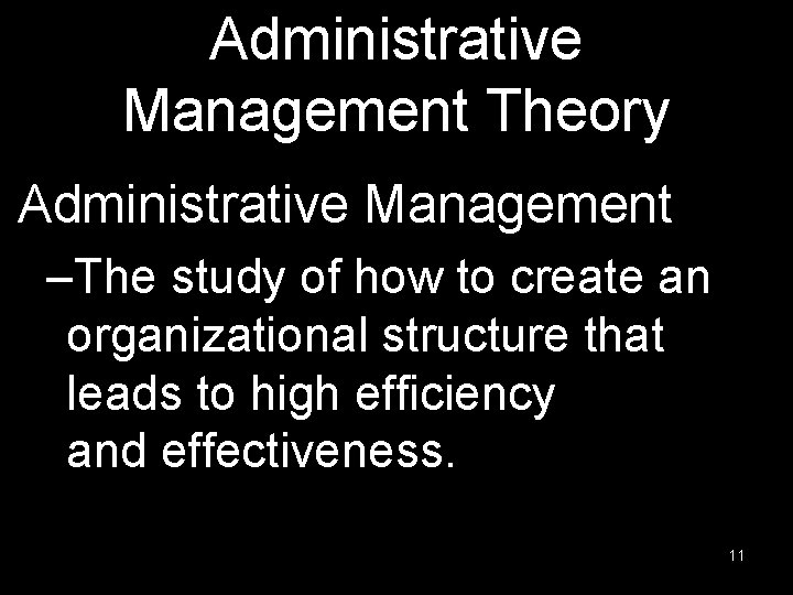 Administrative Management Theory Administrative Management –The study of how to create an organizational structure