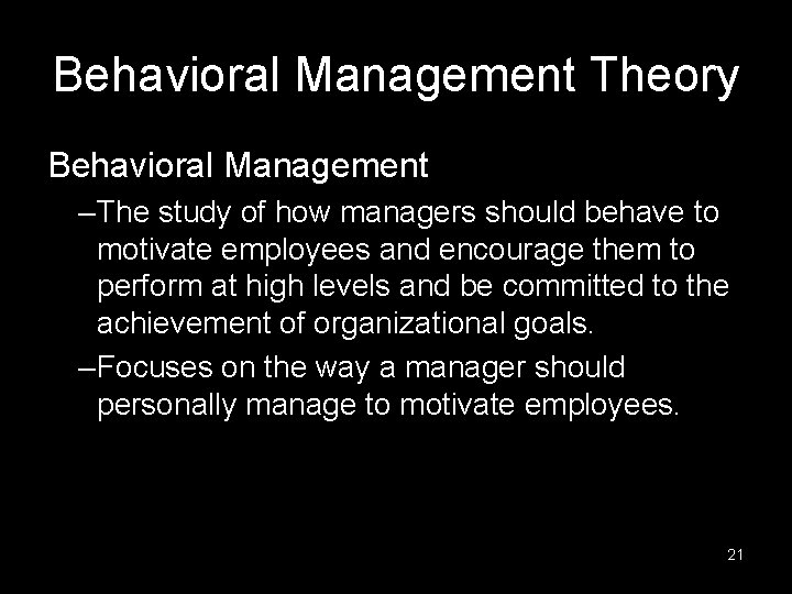 Behavioral Management Theory Behavioral Management – The study of how managers should behave to